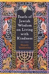 Book cover of Pearls of Jewish Wisdom on Living with Kindness by Shmuly Yanklowitz