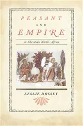 Book cover of Peasant and Empire in Christian North Africa by Leslie Dossey