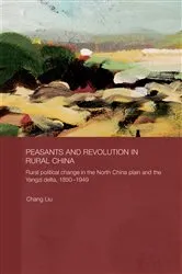 Book cover of Peasants and Revolution in Rural China by Chang Liu