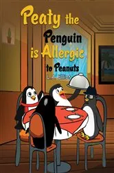 Book cover of Peaty the Penguin is Allergic to Peanuts by L.A. Elliot