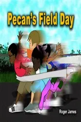 Book cover of Pecan's Field Day by Roger James