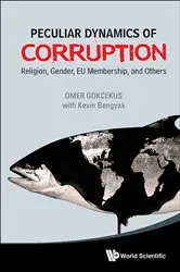 Book cover of Peculiar Dynamics Of Corruption: Religion, Gender, Eu Membership, And Others by Omer Gokcekus