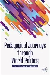 Book cover of Pedagogical Journeys through World Politics by Jamie Frueh