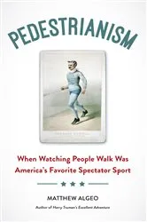 Book cover of Pedestrianism by Matthew Algeo
