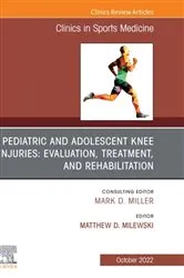 Book cover of Pediatric and Adolescent Knee Injuries: Evaluation, Treatment, and Rehabilitation, An Issue of Clinics in Sports Medicine, E-Book by Unknown