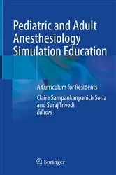 Book cover of Pediatric and Adult Anesthesiology Simulation Education by Claire Sampankanpanich Soria