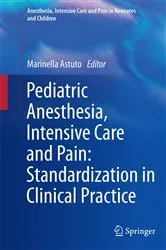 Book cover of Pediatric Anesthesia, Intensive Care and Pain: Standardization in Clinical Practice by Marinella Astuto