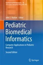 Book cover of Pediatric Biomedical Informatics (2nd ed.) by John J. Hutton