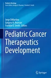 Book cover of Pediatric Cancer Therapeutics Development by Jorge DiMartino