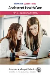 Book cover of Pediatric Collections: Adolescent Health Care: Part 2: Reproductive Health by American Academy of Pediatrics (AAP)