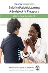 Book cover of Pediatric Collections: Enriching Pediatric Learning: A Guidebook for Preceptors by American Academy of Pediatrics (AAP)