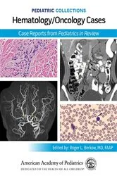 Book cover of Pediatric Collections: Hematology/Oncology Cases: Case Reports from Pediatrics in Review by American Academy of Pediatrics (AAP)