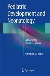 Book cover of Pediatric Development and Neonatology by Christine M. Houser
