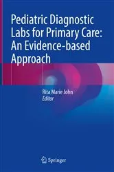 Book cover of Pediatric Diagnostic Labs for Primary Care: An Evidence-based Approach by Rita Marie John