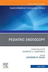 Book cover of Pediatric Endoscopy, An Issue of Gastrointestinal Endoscopy Clinics, E-Book by Walsh MD, MEd, PhD, FRCPC, Catharine M.