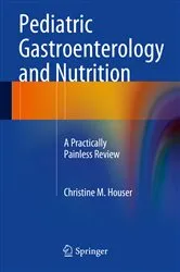 Book cover of Pediatric Gastroenterology and Nutrition by Christine M. Houser