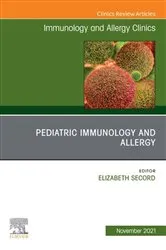 Book cover of Pediatric Immunology and Allergy, An Issue of Immunology and Allergy Clinics of North America, E-Book by Elizabeth Secord MD