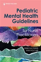 Book cover of Pediatric Mental Health Guidelines for Nurse Practitioners by Rebecka Evans