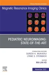 Book cover of Pediatric Neuroimaging: State-of-the-Art, An Issue of Magnetic Resonance Imaging Clinics of North America, E-Book by Mai-Lan Ho