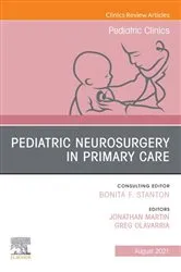Book cover of Pediatric Neurosurgery in Primary Care, An Issue of Pediatric Clinics of North America, Ebook by Jonathan Martin