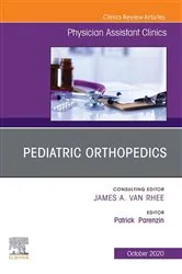 Book cover of Pediatric Orthopedics, An Issue of Physician Assistant Clinics by Patrick Parenzin