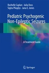 Book cover of Pediatric Psychogenic Non-Epileptic Seizures by Rochelle Caplan