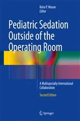 Book cover of Pediatric Sedation Outside of the Operating Room (2nd ed.) by Keira P. Mason