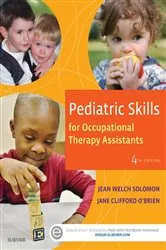 Book cover of Pediatric Skills for Occupational Therapy Assistants – E-Book (4th ed.) by Solomon MHS, OTR/L, FAOTA, Jean W.