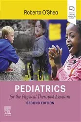 Book cover of Pediatrics for the Physical Therapist Assistant - E-Book (2nd ed.) by O'Shea PT, DPT, PhD, Roberta