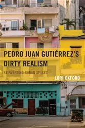 Book cover of Pedro Juan Gutiérrez's Dirty Realism by Lori Oxford