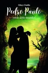 Book cover of Pedro Paulo Entre Dois Mundos (2nd ed.) by Odayr Emilio