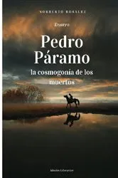 Book cover of Pedro Páramo, la cosmogonía de los muertos by Norberto Rosalez
