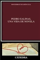 Book cover of Pedro Salinas, una vida de novela by Montserrat Escartín Gual