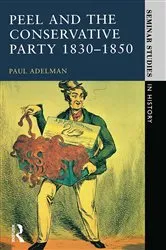 Book cover of Peel and the Conservative Party 1830-1850 by Paul Adelman