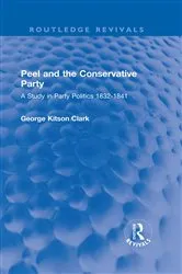 Book cover of Peel and the Conservative Party by George Kitson Clark