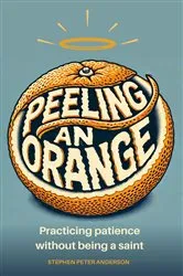 Book cover of Peeling an Orange by Stephen  Peter Anderson