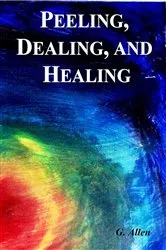 Book cover of Peeling, Dealing, and Healing by Gloria G Allen