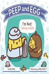 Book cover of Peep and Egg: I'm Not Taking a Bath by Laura Gehl