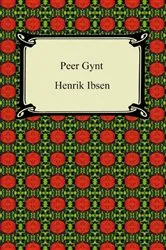 Book cover of Peer Gynt: a dramatic poem by Henrik Ibsen