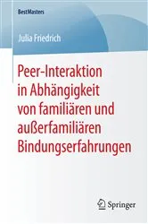 Book cover of Peer-Interaktion in Abhängigkeit von familiären und außerfamiliären Bindungserfahrungen by Julia Friedrich