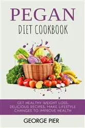 Book cover of Pegan Diet Cookbook by George Pier