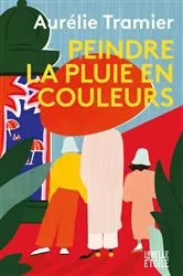 Book cover of Peindre la pluie en couleurs by Aurélie Tramier