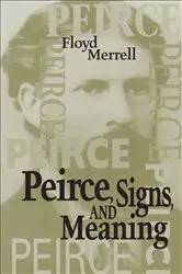 Book cover of Peirce, Signs, and Meaning by Floyd Merrell