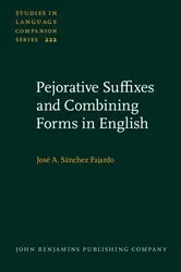 Book cover of Pejorative Suffixes and Combining Forms in English by José A. Sánchez Fajardo