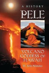 Book cover of Pele, Volcano Goddess of Hawai'i by H. Arlo Nimmo
