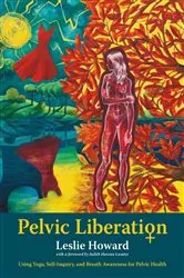 Book cover of Pelvic Liberation by Leslie Howard