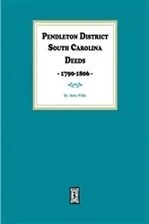 Book cover of Pendleton District South Carolina Deeds, 1790-1806 by Betty Willie