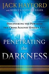 Book cover of Penetrating the Darkness by Jack Hayford