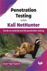 Book cover of Penetration Testing with Kali NetHunter by Gerald &ldquo;Tripp&rdquo; Roybal