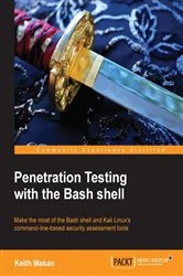 Book cover of Penetration Testing with the Bash shell by Keith Makan